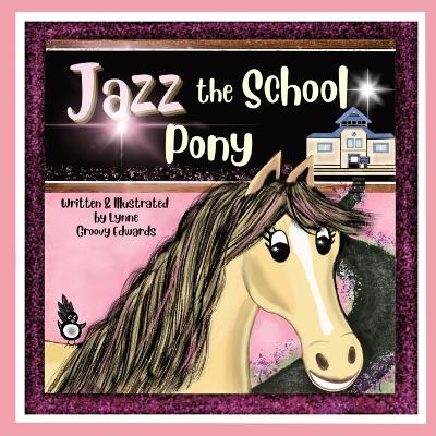 Jazz the School Pony: A heartwarming, humorous, rhyming story of the power of kindness that will inspire young children. book