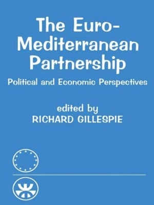 The The Euro-Mediterranean Partnership: Political and Economic Perspectives by Richard Gillespie
