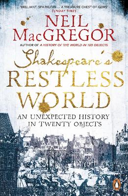 Shakespeare's Restless World by Dr Neil MacGregor