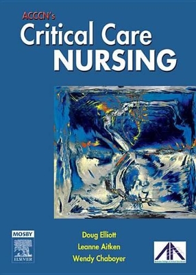 ACCCN's Critical Care Nursing E-Book by Doug Elliott