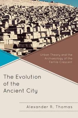 The Evolution of the Ancient City by Alexander R. Thomas