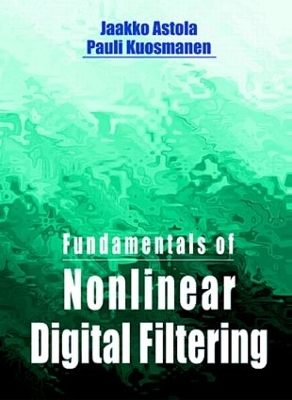 Fundamentals of Nonlinear Digital Filtering by Jaakko Astola