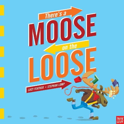 There's a Moose on the Loose by Stephan Lomp