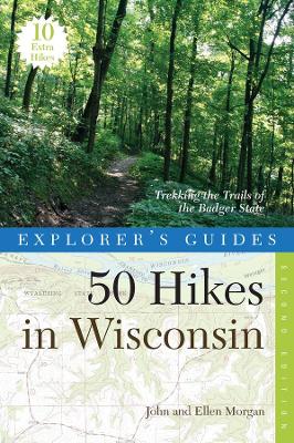 Explorer's Guide 50 Hikes in Wisconsin by Ellen Morgan