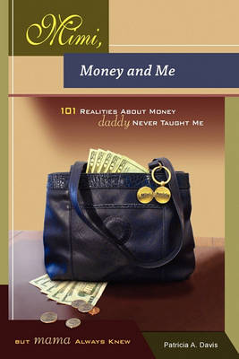 Mimi, Money and Me, 101 Realities about Money Daddy Never Taught Me But Mama Always Knew book