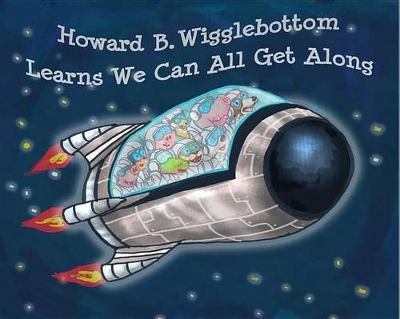 Howard B. Wigglebottom Learns We Can All Get Along book