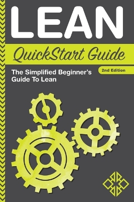 Lean QuickStart Guide: The Simplified Beginner's Guide To Lean book