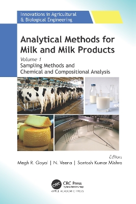 Analytical Methods for Milk and Milk Products: Volume 1: Sampling Methods and Chemical and Compositional Analysis by Megh R. Goyal