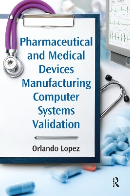 Pharmaceutical and Medical Devices Manufacturing Computer Systems Validation book