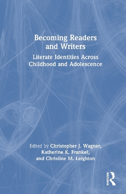 Becoming Readers and Writers: Literate Identities Across Childhood and Adolescence book