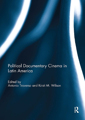 Political Documentary Cinema in Latin America by Antonio Traverso