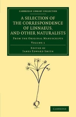 A Selection of the Correspondence of Linnaeus, and Other Naturalists by James Edward Smith