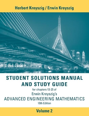 Advanced Engineering Mathematics 10E Student Solutions Manual Volume 2 by Erwin Kreyszig