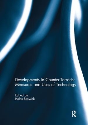 Developments in Counter-Terrorist Measures and Uses of Technology by Helen Fenwick