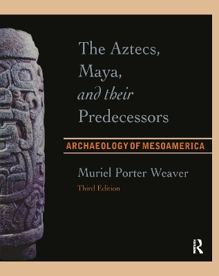 The Aztecs, Maya, and their Predecessors: Archaeology of Mesoamerica, Third Edition book