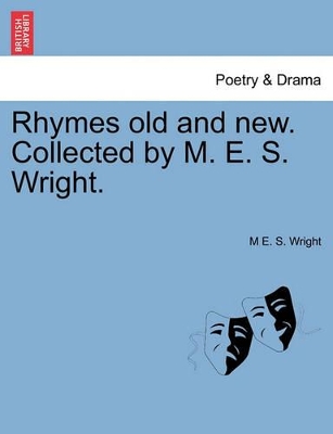 Rhymes Old and New. Collected by M. E. S. Wright. book