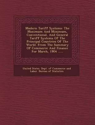 Modern Tariff Systems: The Maximum and Minimum, Conventional, and General Tariff Systems of the Principal Countries of the World. from the Su book