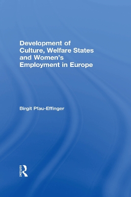 Development of Culture, Welfare States and Women's Employment in Europe by Birgit Pfau-Effinger