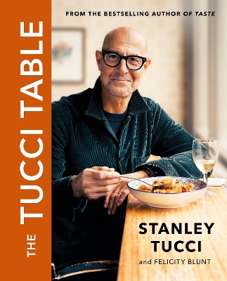 The The Tucci Table: From the No.1 bestselling author of Taste by Stanley Tucci