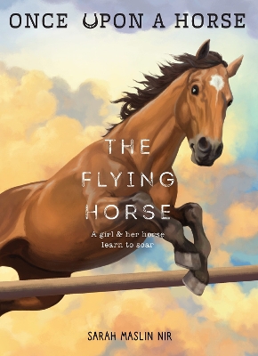 The Flying Horse (Once Upon a Horse #1) by Sarah Maslin Nir