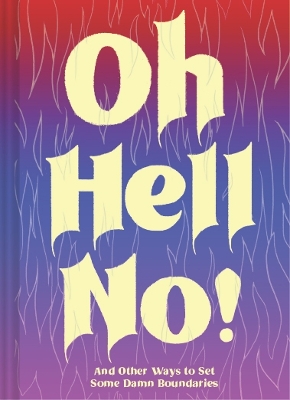 Oh Hell No: And Other Ways to Set Some Damn Boundaries book