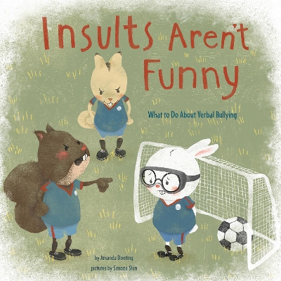 Insults Aren't Funny: What to Do About Verbal Bullying by Amanda F. Doering