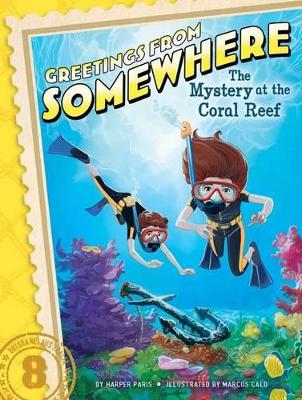 Greetings From Somewhere #8: Mystery at the Coral Reef by Harper Paris