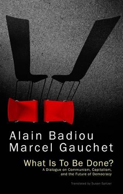 What Is To Be Done? by Alain Badiou