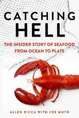 Catching Hell: The Insider Story of Seafood from Ocean to Plate book