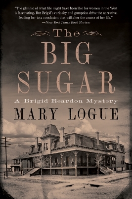 The Big Sugar: A Brigid Reardon Mystery by Mary Logue