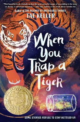 When You Trap a Tiger: Winner of the 2021 Newbery Medal by Tae Keller