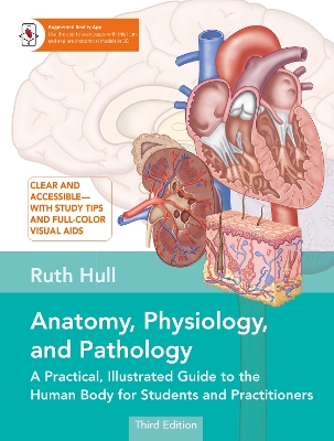 Anatomy, Physiology, and Pathology, Third Edition: A Practical, Illustrated Guide to the Human Body for Students and Practitioners--Clear and accessible, with study tips and full-color visual aids book