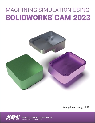 Machining Simulation Using SOLIDWORKS CAM 2023 book