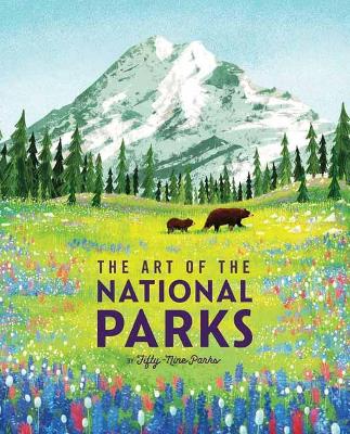 The Art of the National Parks by Weldon Owen