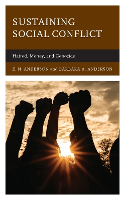 Sustaining Social Conflict: Hatred, Money, and Genocide by E.N. Anderson