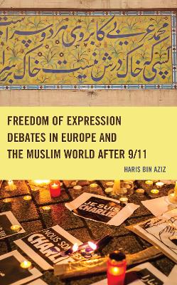 Freedom of Expression Debates in Europe and the Muslim World after 9/11 book