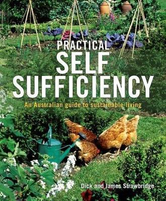 Practical Self Sufficiency: An Australian Guide to Sustainable Living by Dick Strawbridge