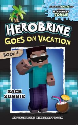 Herobrine's Wacky Adventures #4: Herobrine Goes on Vacation book
