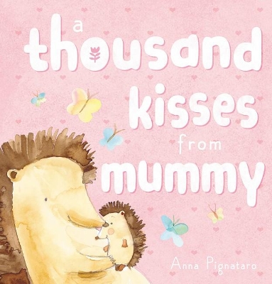 A Thousand Kisses from Mummy by Anna Pignataro