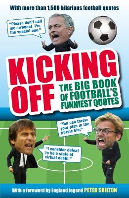 Kicking Off: The Big Book of Football's Funniest Quotes book