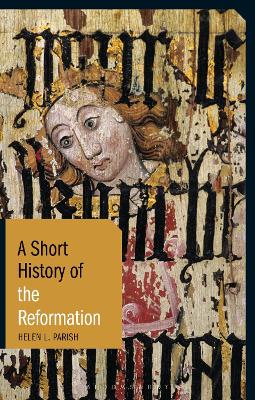A A Short History of the Reformation by Helen L. Parish