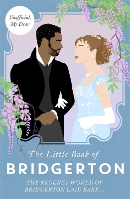 The Little Book of Bridgerton: The Unofficial Guide to the Hit TV Series book