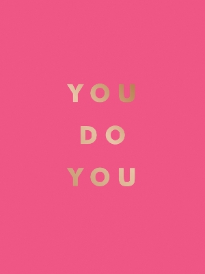 You Do You: Quotes to Uplift, Empower and Inspire book