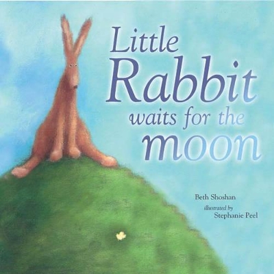 Little Rabbit Waits for the Moon by Beth Shoshan