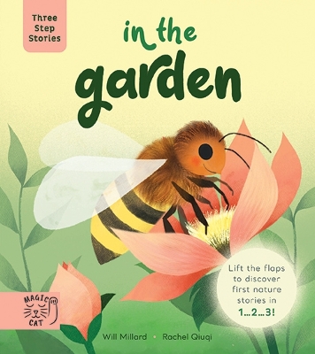 Three Step Stories: In the Garden: Lift the Flaps to Discover First Nature Stories in 1… 2… 3! book