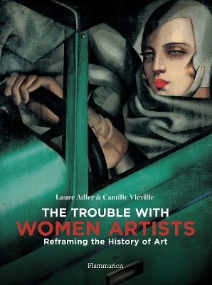 The Trouble with Women Artists: Reframing the History of Art book