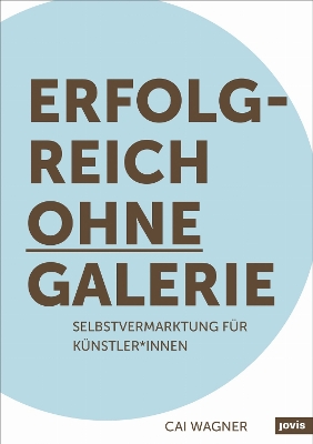 Erfolgreich ohne Galerie: Selbstvermarktung für Künstler*innen book