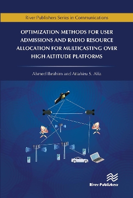 Optimization Methods for User Admissions and Radio Resource Allocation for Multicasting over High Altitude Platforms by Ahmed Ibrahim
