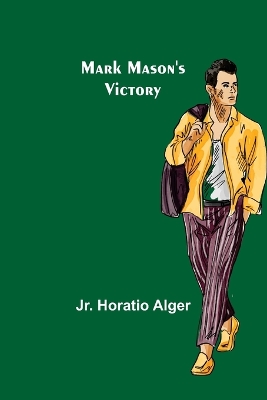 Mark Mason's Victory by Horatio Alger Jr