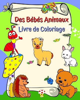 Des Bébés Animaux Livre de Coloriage: Animaux souriants, lignes audacieuses, à partir de 3 ans book